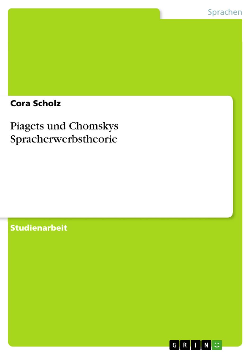 Cover: 9783640118632 | Piagets und Chomskys Spracherwerbstheorie | Cora Scholz | Taschenbuch