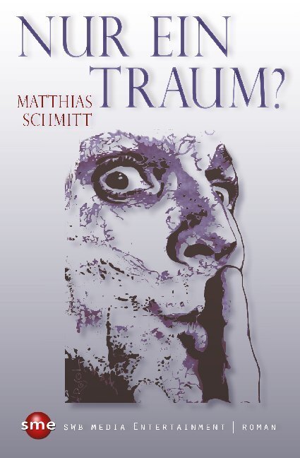 Cover: 9783964380159 | Nur ein Traum? | Roman | Matthias Schmitt | Taschenbuch | 382 S.