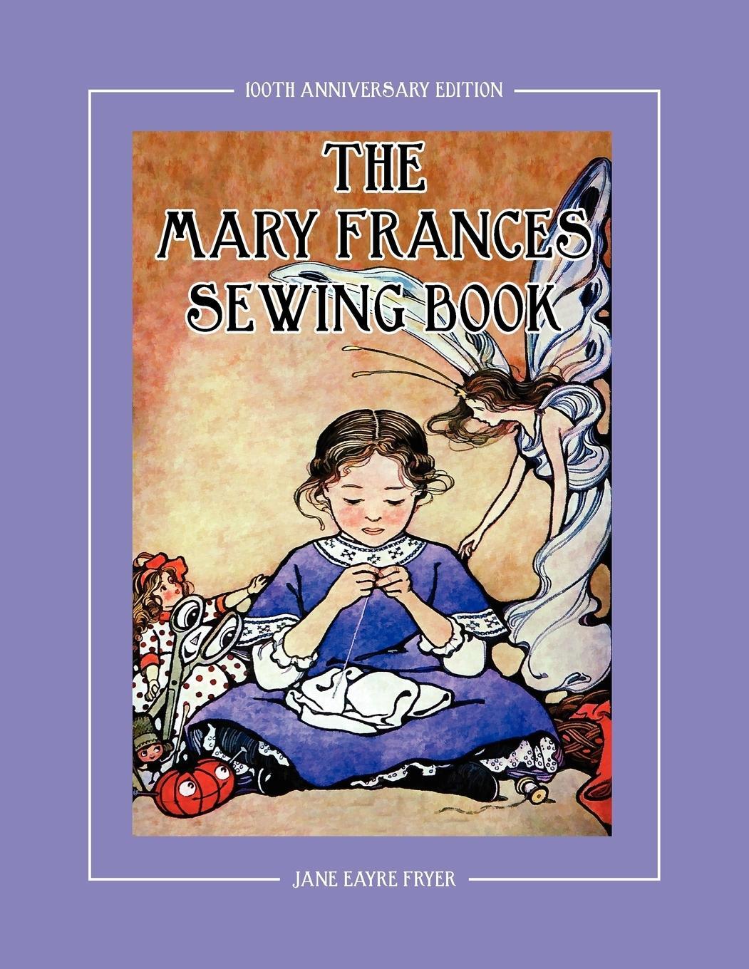 Cover: 9781937564018 | The Mary Frances Sewing Book 100th Anniversary Edition | Fryer | Buch