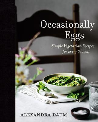 Cover: 9780525611011 | Occasionally Eggs | Simple Vegetarian Recipes for Every Season | Daum