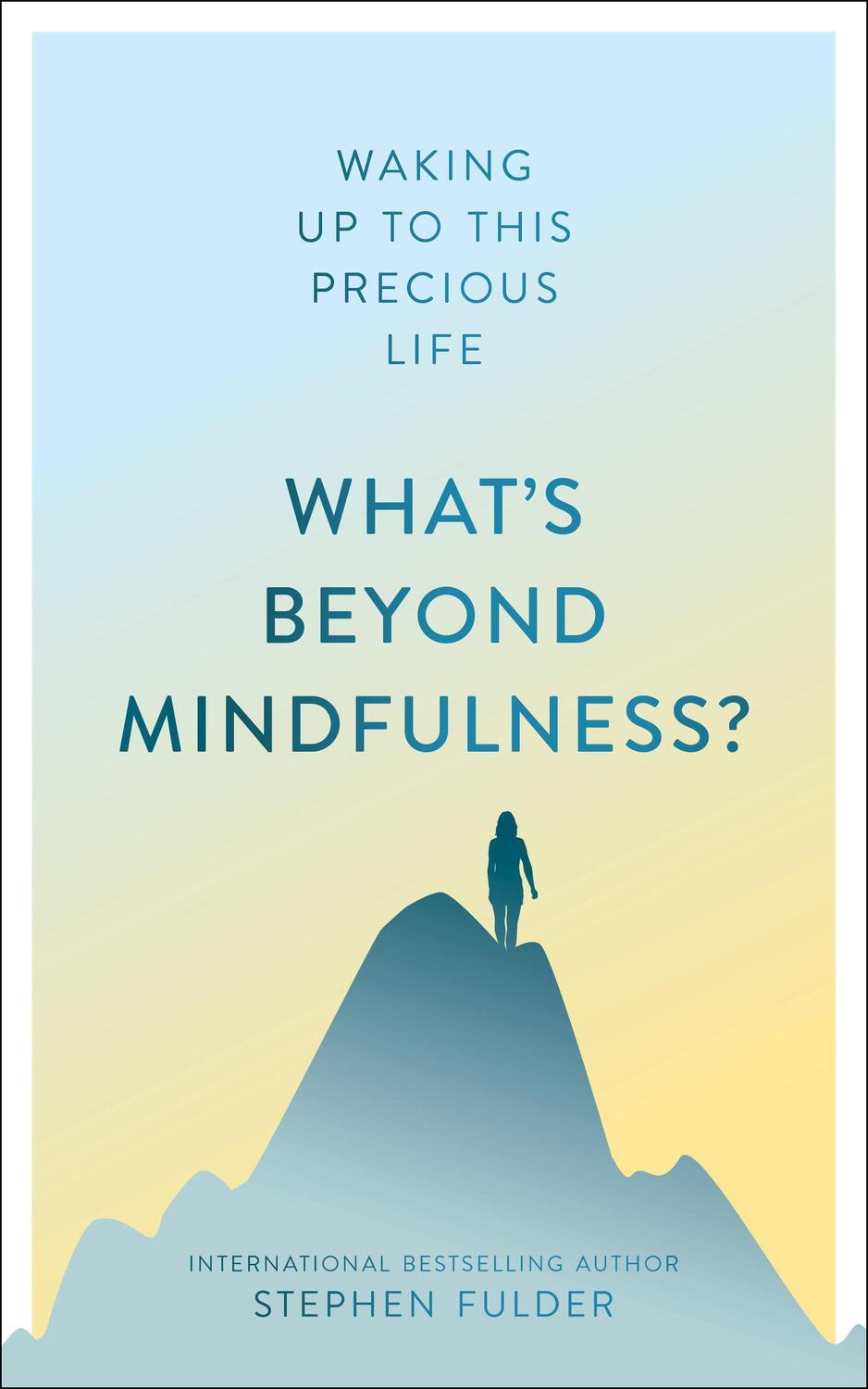 Cover: 9781786781987 | What's Beyond Mindfulness? | Waking Up to This Precious Life | Fulder