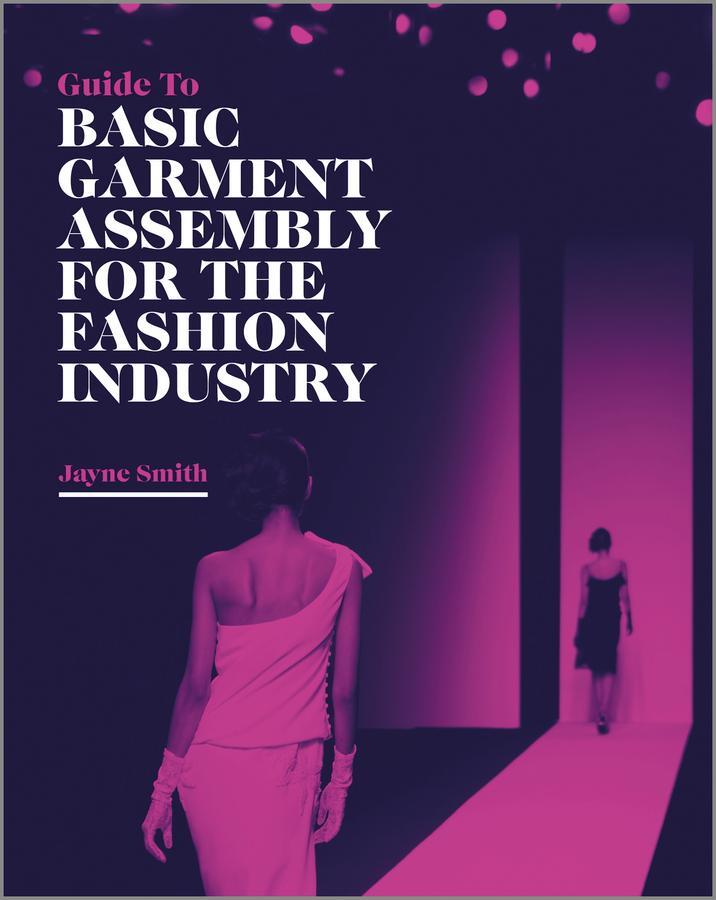 Cover: 9781405198882 | Guide to Basic Garment Assembly for the Fashion Industry | Jayne Smith