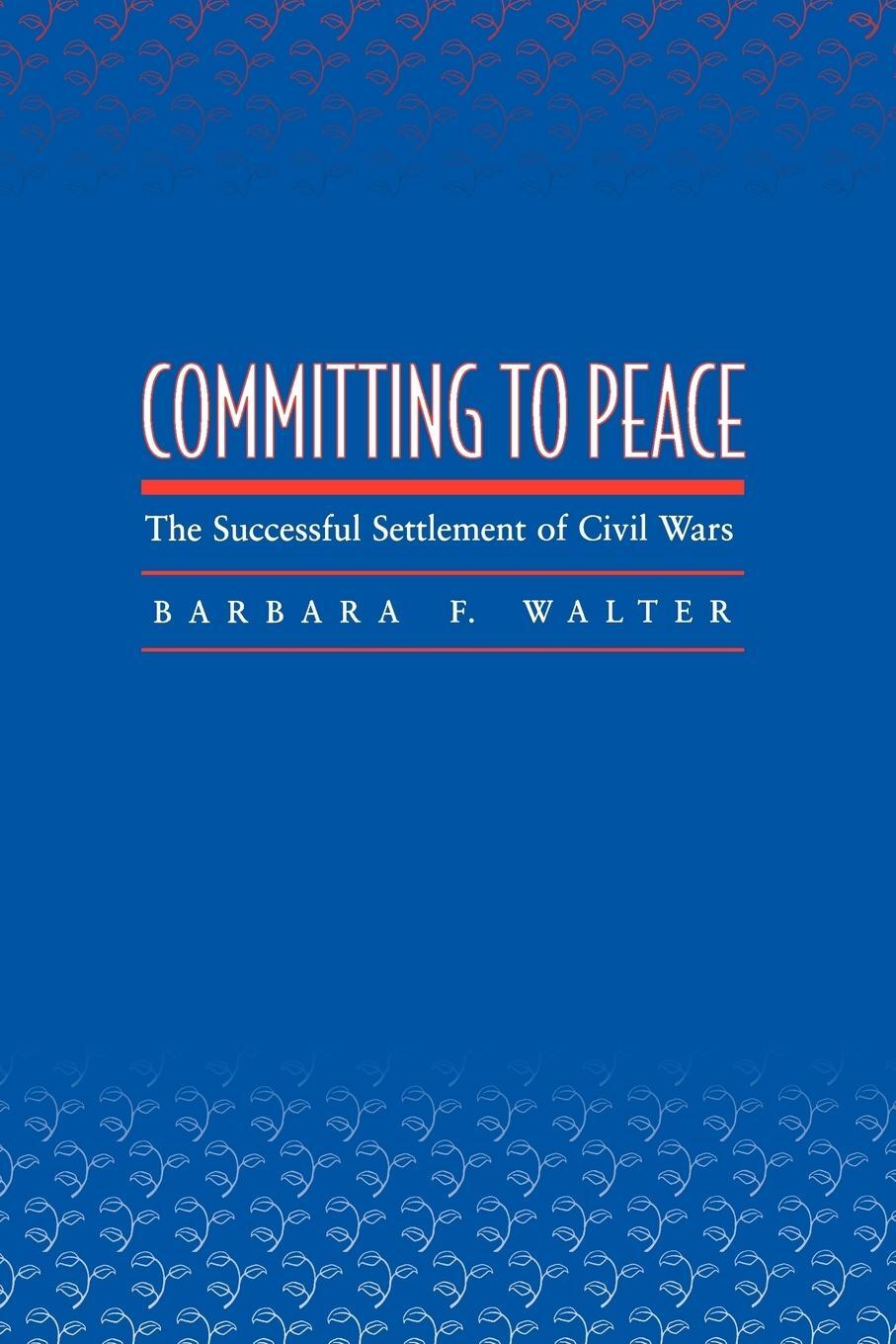 Cover: 9780691089317 | Committing to Peace | The Successful Settlement of Civil Wars | Walter