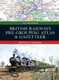 Cover: 9780711038172 | British Railways Pre-Grouping Atlas and Gazetteer 6th edition | Ltd