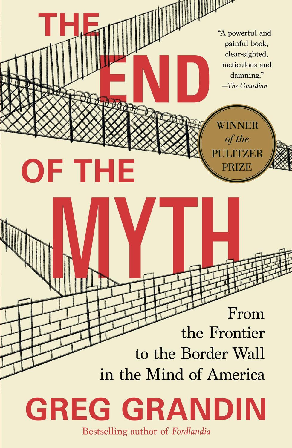 Cover: 9781250214850 | The End of the Myth: From the Frontier to the Border Wall in the...