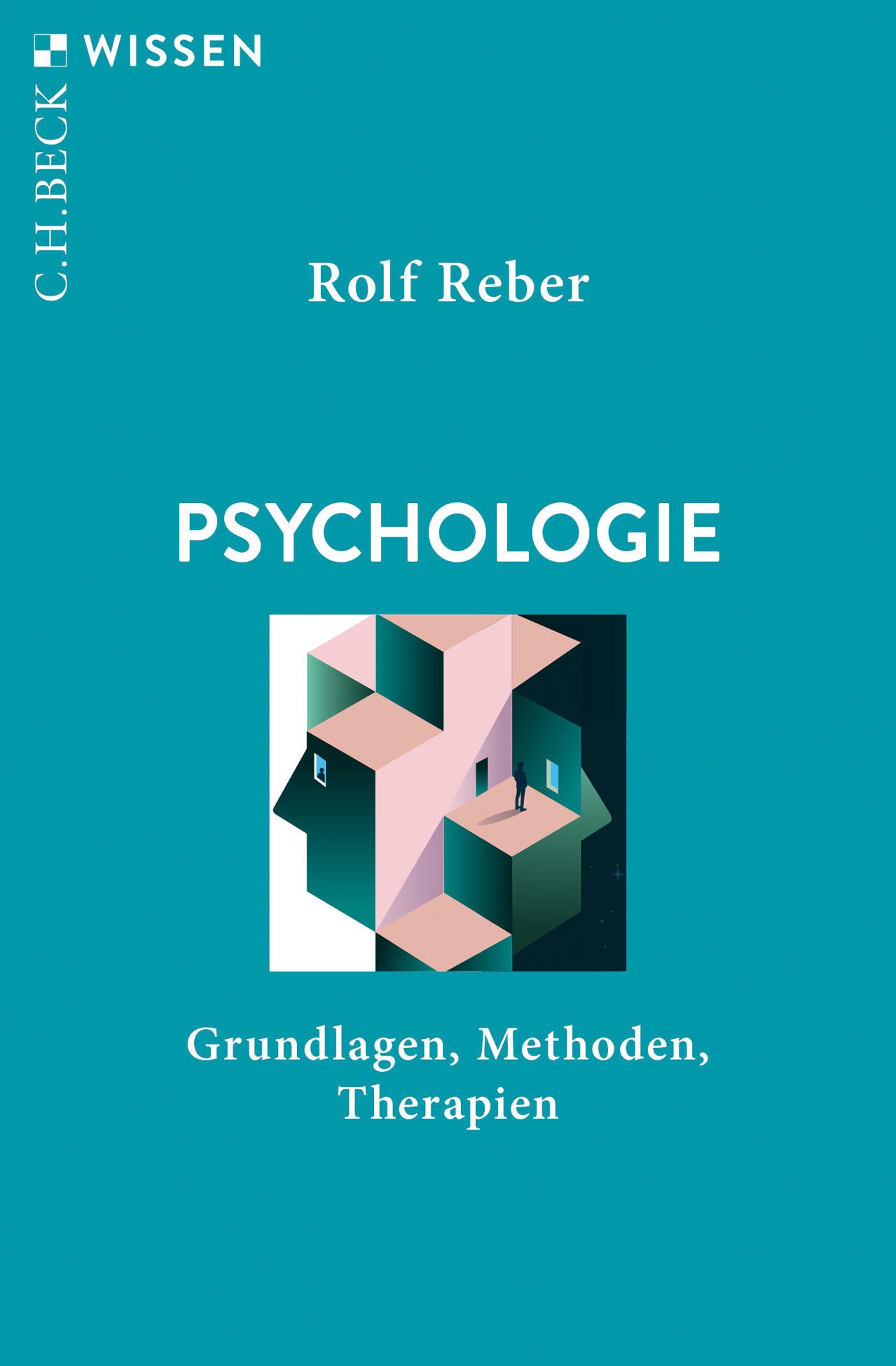 Cover: 9783406833120 | Psychologie | Grundlagen, Methoden, Therapien | Rolf Reber | Buch