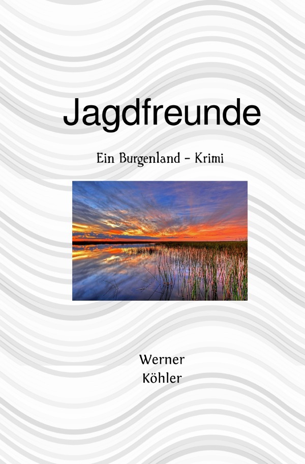 Cover: 9783750282285 | Jagdfreunde | Ein Burgenland - Krimi | Werner Köhler | Taschenbuch