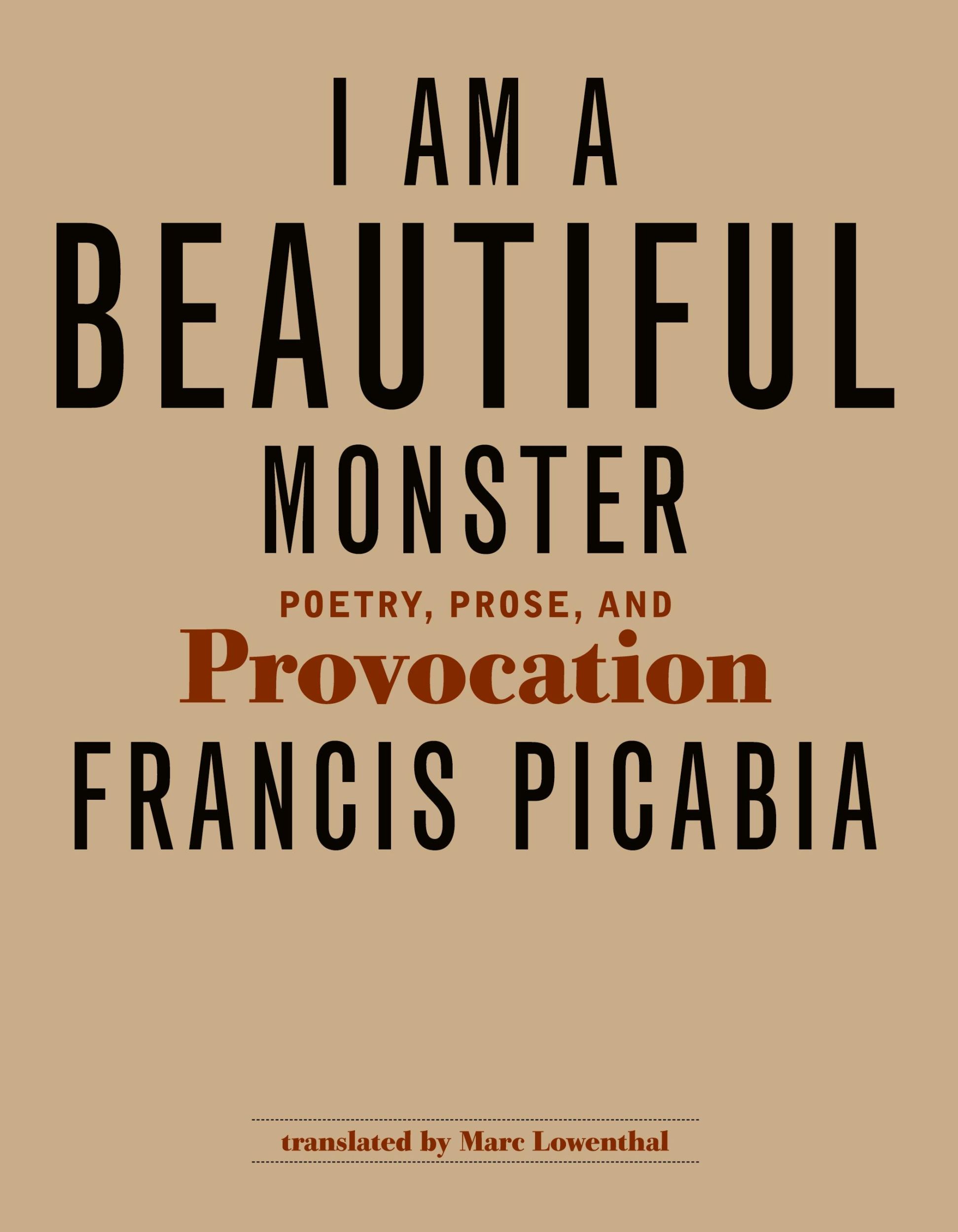 Cover: 9780262517485 | I Am a Beautiful Monster | Poetry, Prose, and Provocation | Picabia