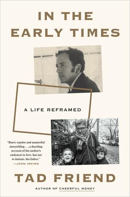 Cover: 9780593137352 | In the Early Times: A Life Reframed | Tad Friend | Buch | Englisch