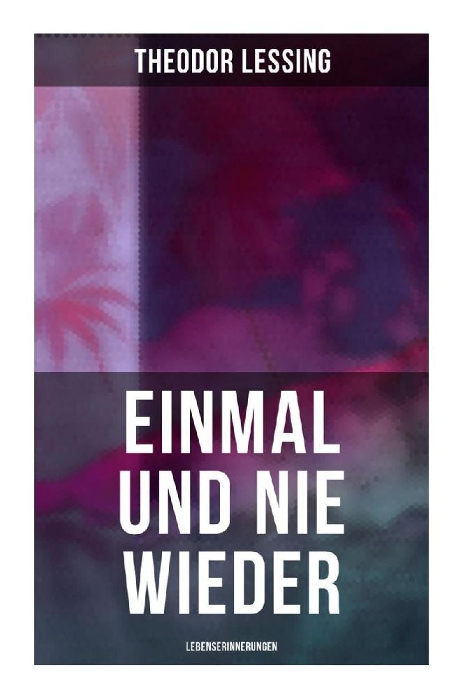 Cover: 9788027259687 | Einmal und nie wieder: Lebenserinnerungen | Theodor Lessing | Buch