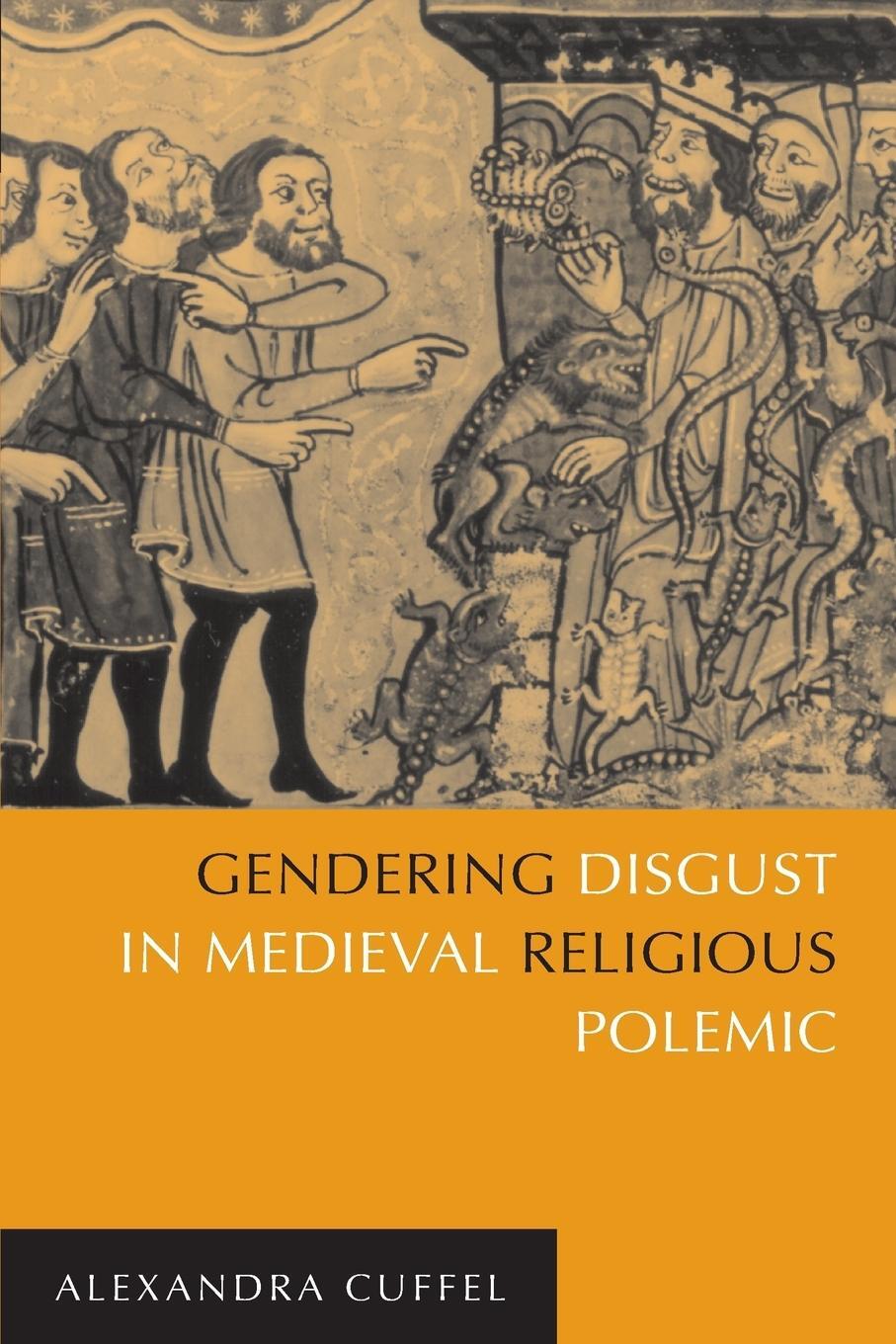 Cover: 9780268023676 | Gendering Disgust in Medieval Religious Polemic | Alexandra Cuffel
