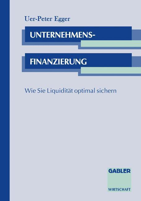 Cover: 9783409183147 | Unternehmensfinanzierung | Wie Sie Liquidität optimal sichern | Buch