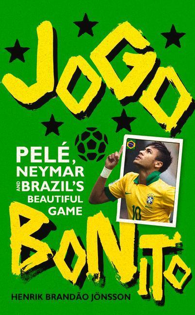 Cover: 9780224099899 | Jogo Bonito: Pele, Neymar and Brazil's Beautiful Game | Jonsson | Buch