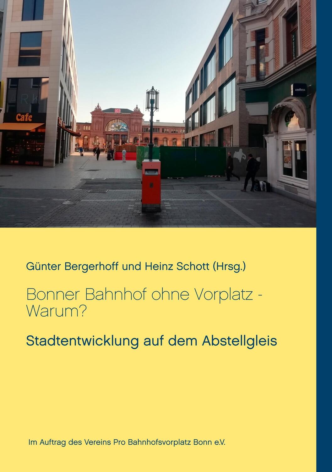 Cover: 9783750451834 | Bonner Bahnhof ohne Vorplatz - Warum? | Günter Bergerhoff (u. a.)