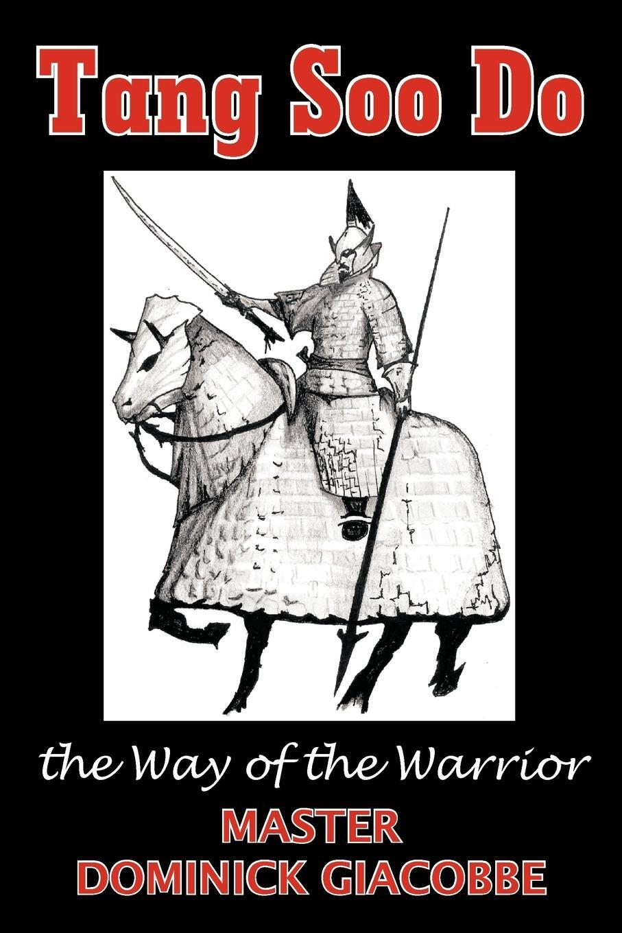 Cover: 9781449008116 | Tang Soo Do the Way of the Warrior | Dominick Giacobbe | Taschenbuch