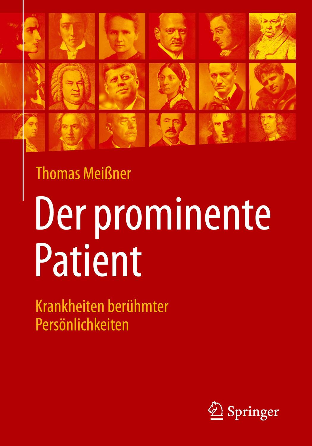 Cover: 9783662577301 | Der prominente Patient | Krankheiten berühmter Persönlichkeiten | Buch