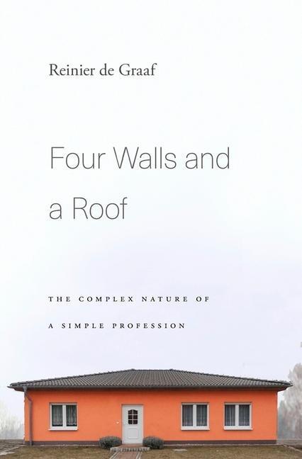 Cover: 9780674976108 | Four Walls and a Roof | The Complex Nature of a Simple Profession