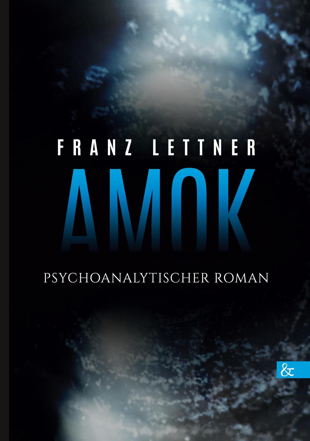 Cover: 9783957802941 | Amok | Psychoanalytischer Roman | Franz Lettner | Taschenbuch | 396 S.