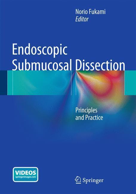 Cover: 9781493920402 | Endoscopic Submucosal Dissection | Principles and Practice | Fukami