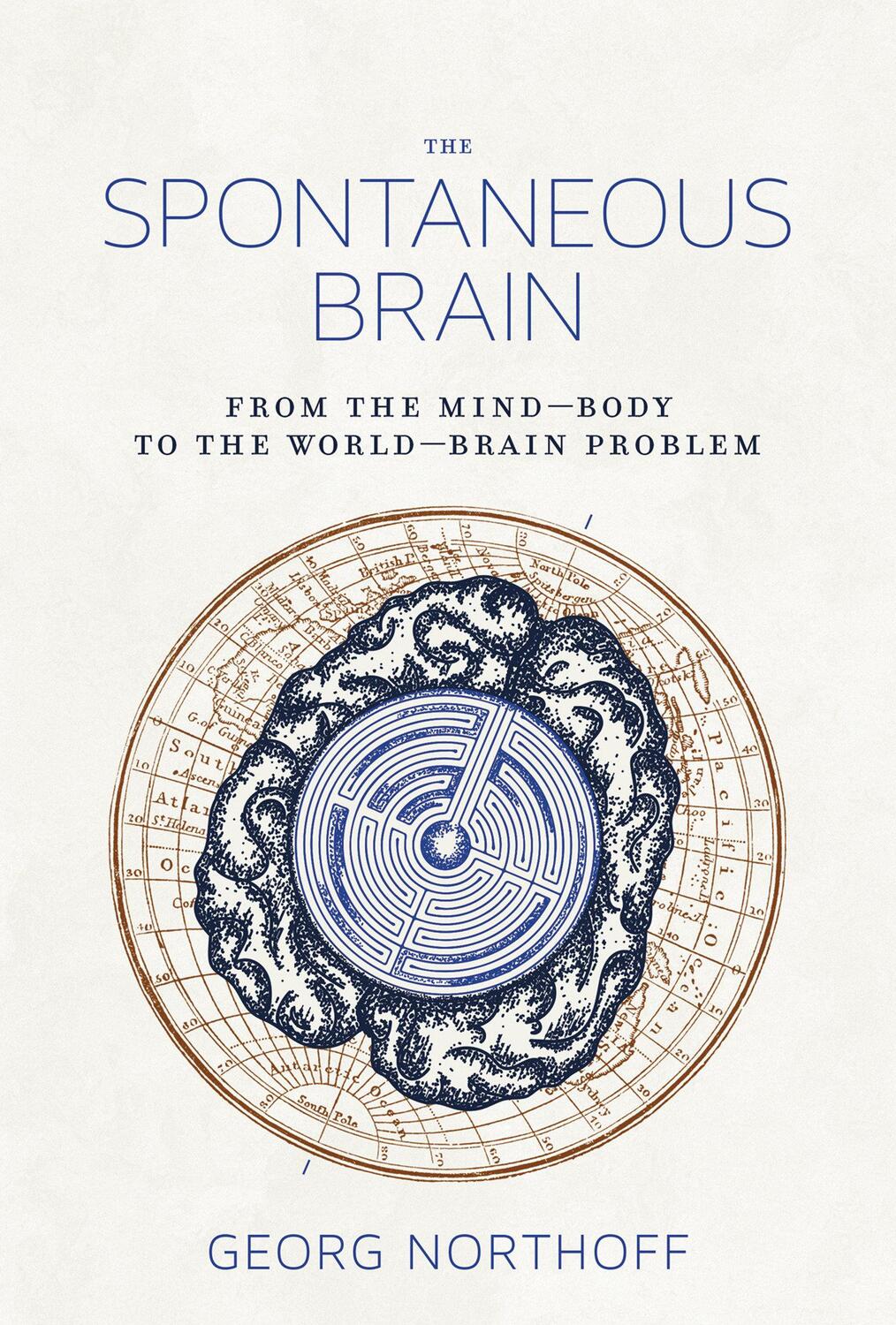 Cover: 9780262038072 | The Spontaneous Brain | From the Mind-Body to the World-Brain Problem