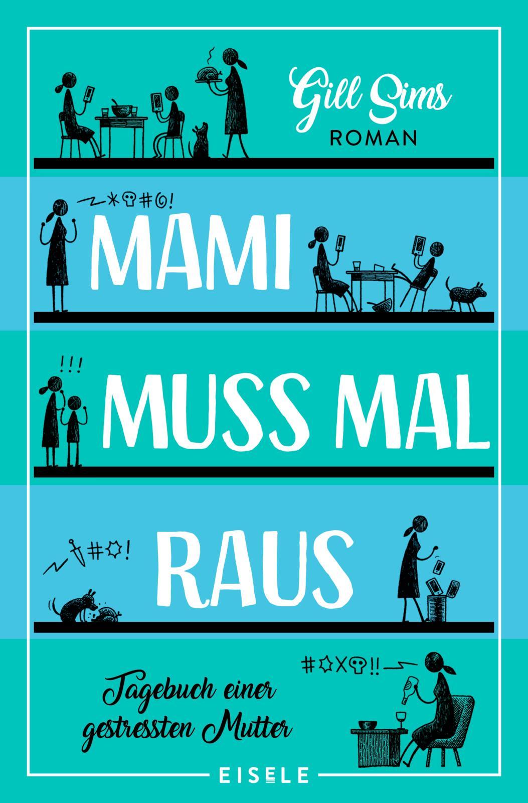 Cover: 9783961610556 | Mami muss mal raus | Tagebuch einer gestressten Mutter | Gill Sims