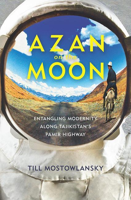 Cover: 9780822964438 | Azan on the Moon: Entangling Modernity Along Tajikistan's Pamir...