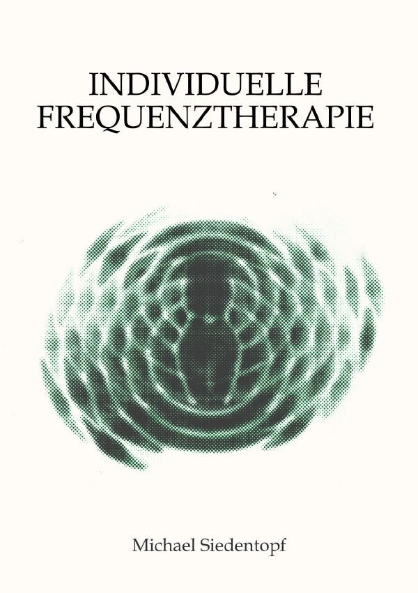 Cover: 9783758415074 | Individuelle Frequenztherapie | DE | Michael Siedentopf | Taschenbuch