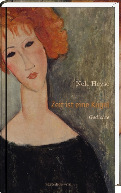 Cover: 9783954626700 | Zeit ist eine Kugel | Gedichte. Vorw. v. Christoph Hein | Nele Heyse