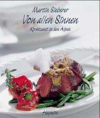 Cover: 9783852183558 | Von allen Sinnen | Kochkunst in den Alpen | Martin Sieberer | Buch