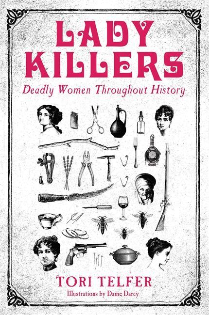 Cover: 9781786061218 | Lady Killers - Deadly Women Throughout History | Tori Telfer | Buch