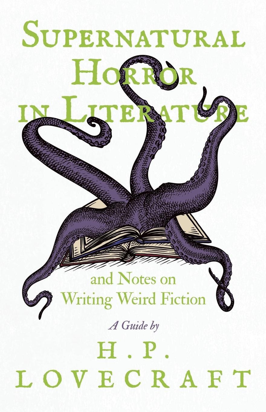 Cover: 9781528717311 | Supernatural Horror in Literature;And Notes on Writing Weird Fiction