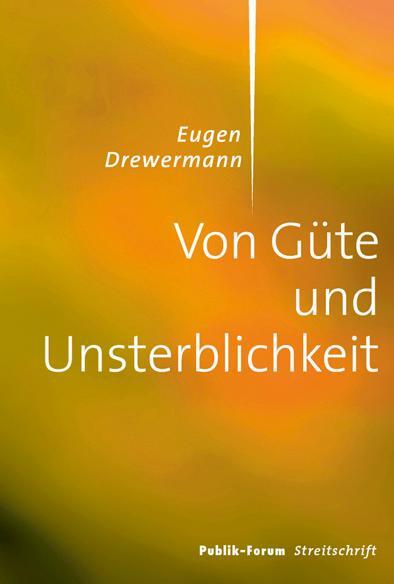 Cover: 9783880952522 | Von Güte und Unsterblichkeit | Eugen Drewermann | Taschenbuch | 91 S.