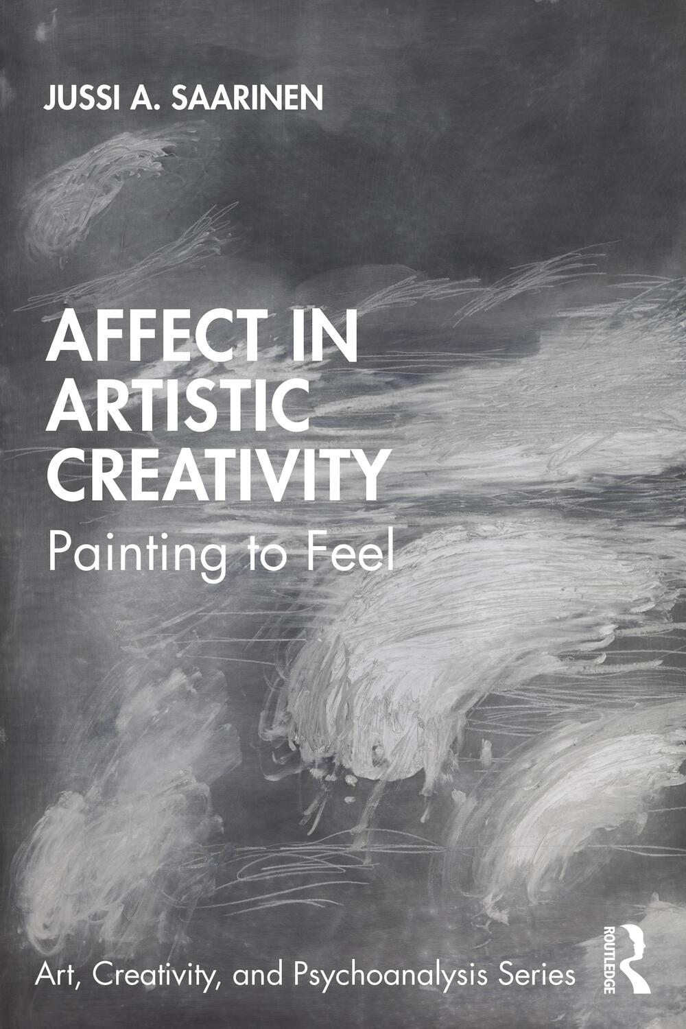 Cover: 9780367522476 | Affect in Artistic Creativity | Painting to Feel | Jussi Saarinen