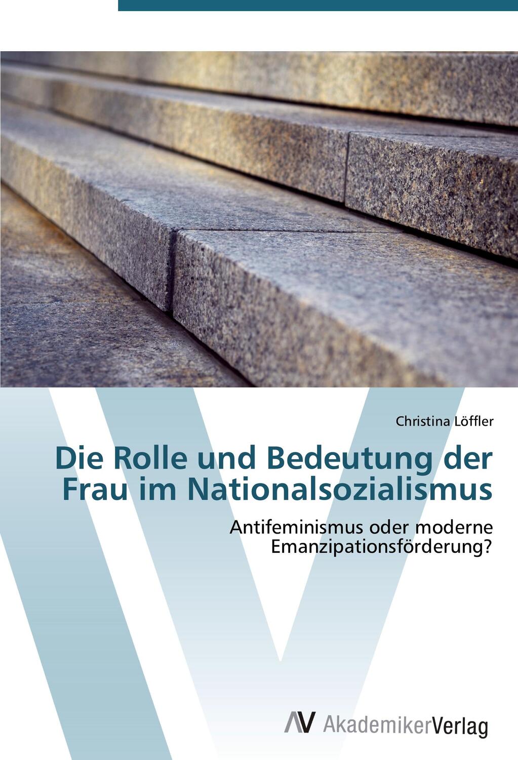 Cover: 9783639427660 | Die Rolle und Bedeutung der Frau im Nationalsozialismus | Löffler