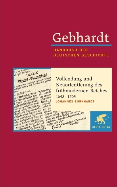 Gebhardt Handbuch der Deutschen Geschichte / Vollendung und Neuorientierung des frühmodernen Reiches 1648-1763 - Burkhardt, Johannes