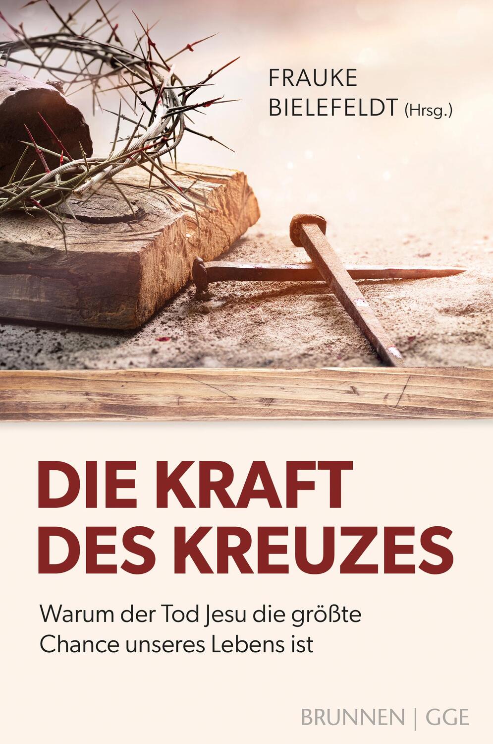 Cover: 9783765521645 | Die Kraft des Kreuzes | Frauke Bielefeldt | Taschenbuch | 208 S.