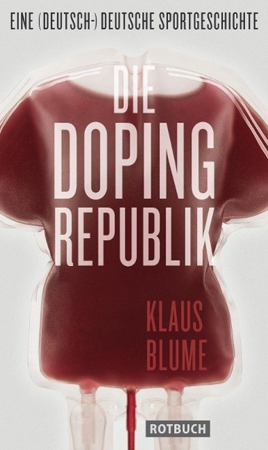Cover: 9783867891615 | Die Dopingrepublik | Eine (deutsch-)deutsche Sportgeschichte | Blume