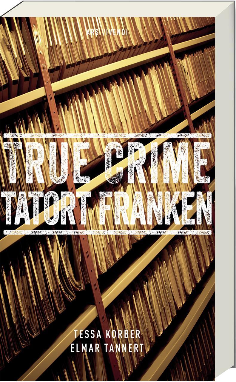 Cover: 9783747204788 | True Crime Tatort Franken | Wahre Kriminalfälle | Tessa Korber (u. a.)