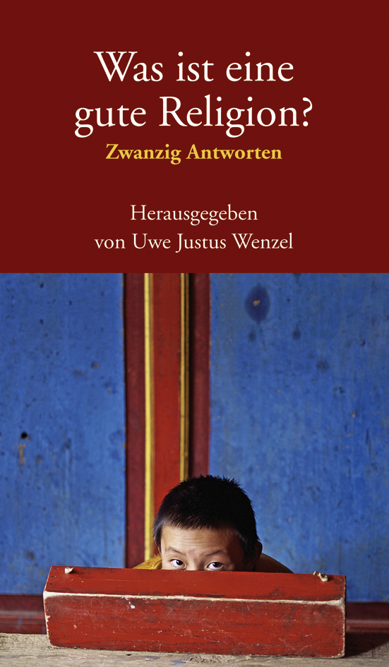 Cover: 9783406562266 | Was ist eine gute Religion? | Zwanzig Antworten | Uwe Justus Wenzel