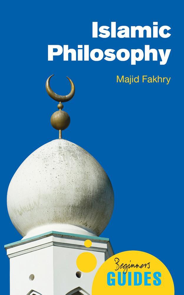 Cover: 9781851686254 | Islamic Philosophy | A Beginner's Guide | Majid Fakhry | Taschenbuch