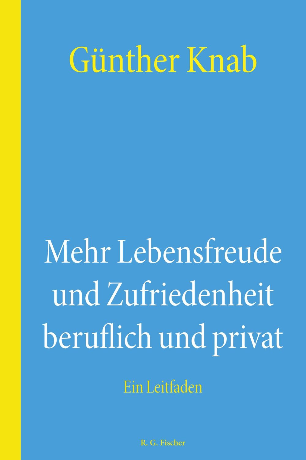 Cover: 9783830194200 | Mehr Lebensfreude und Zufriedenheit beruflich und privat | Knab | Buch