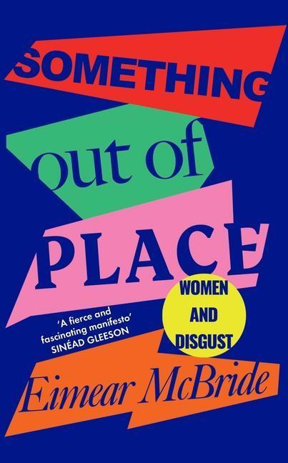 Cover: 9781788162876 | Something Out of Place: Women &amp; Disgust | Eimear Mcbride | Taschenbuch