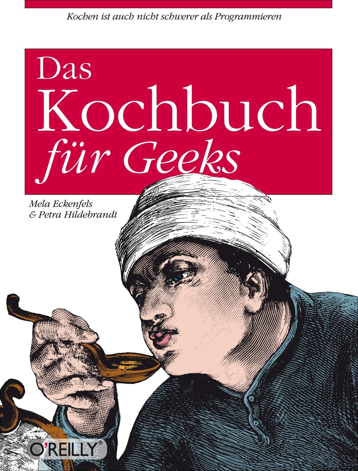 Cover: 9783897214620 | O'Reillys Kochbuch für Geeks | Mela Eckenfels (u. a.) | Taschenbuch