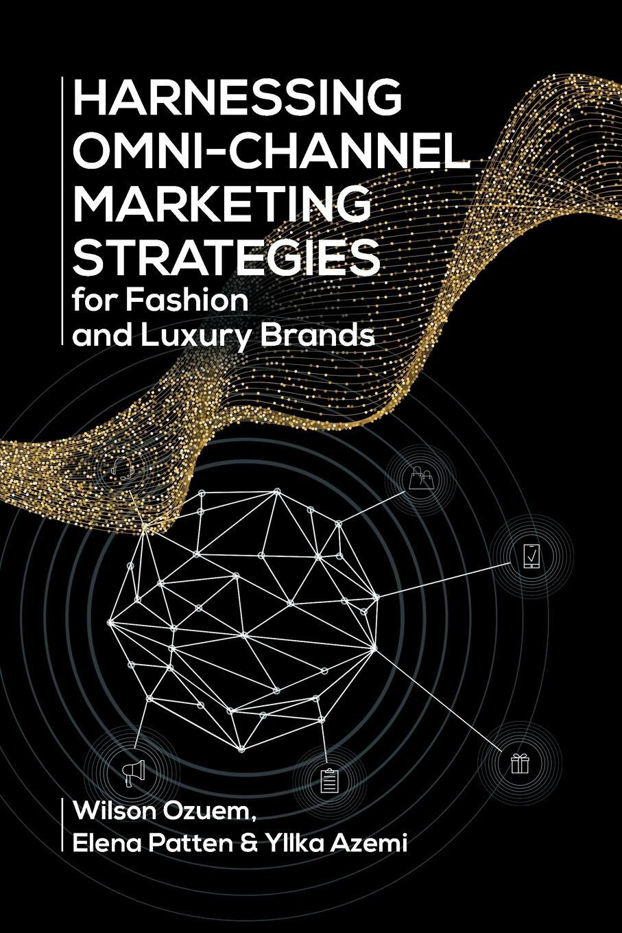 Cover: 9781627347402 | Harnessing Omni-Channel Marketing Strategies for Fashion and Luxury...