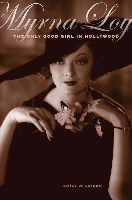 Cover: 9780520274501 | Myrna Loy: The Only Good Girl in Hollywood | Emily W. Leider | Buch