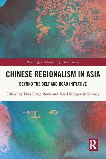 Cover: 9781032015262 | Chinese Regionalism in Asia | Beyond the Belt and Road Initiative