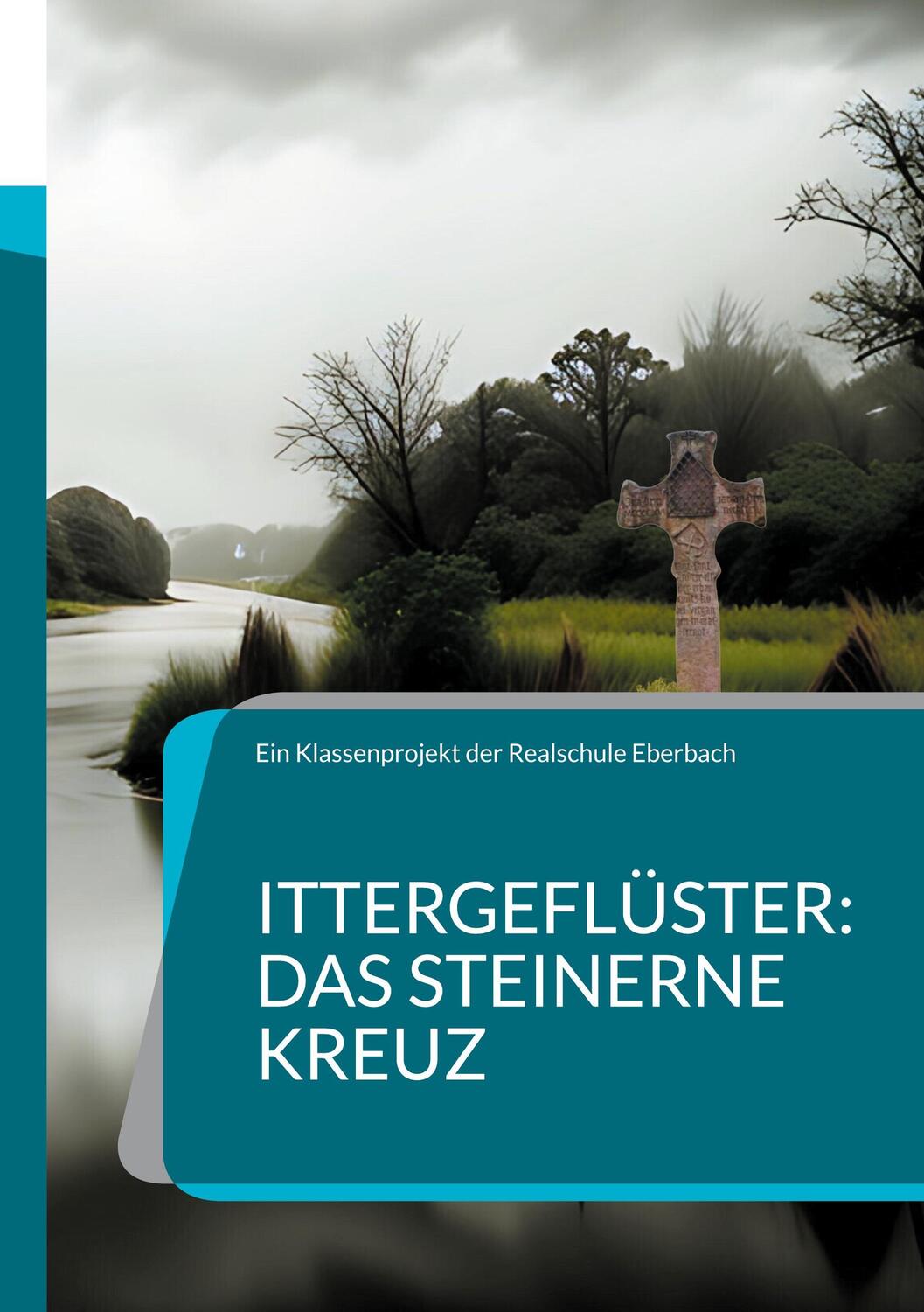 Cover: 9783758317125 | Ittergeflüster: Das steinerne Kreuz | Eine alte Sage neu erzählt