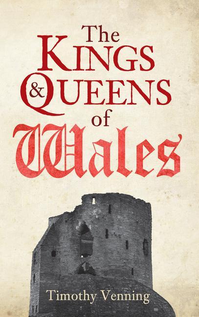 Cover: 9781445646657 | The Kings &amp; Queens of Wales | Timothy Venning | Taschenbuch | Englisch