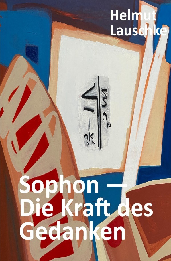 Cover: 9783753166858 | Sophon - Die Kraft des Gedanken | Vom Risiko des Lebens | Lauschke