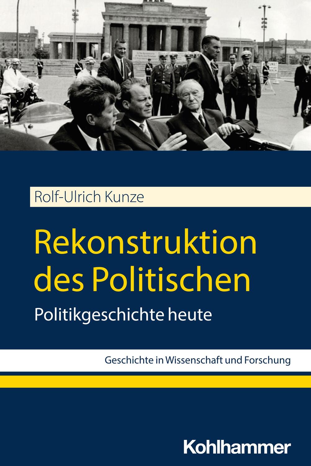 Cover: 9783170438767 | Rekonstruktion des Politischen | Politikgeschichte heute | Kunze